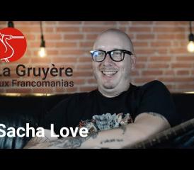 La Gruyère aux Francomanias | Sacha Love