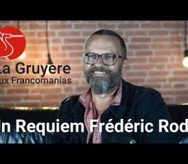 La Gruyère aux Francomanias | Un Requiem Frédéric Rody