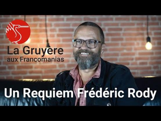 La Gruyère aux Francomanias | Un Requiem Frédéric Rody